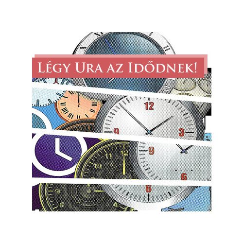 Légy ura az idődnek!